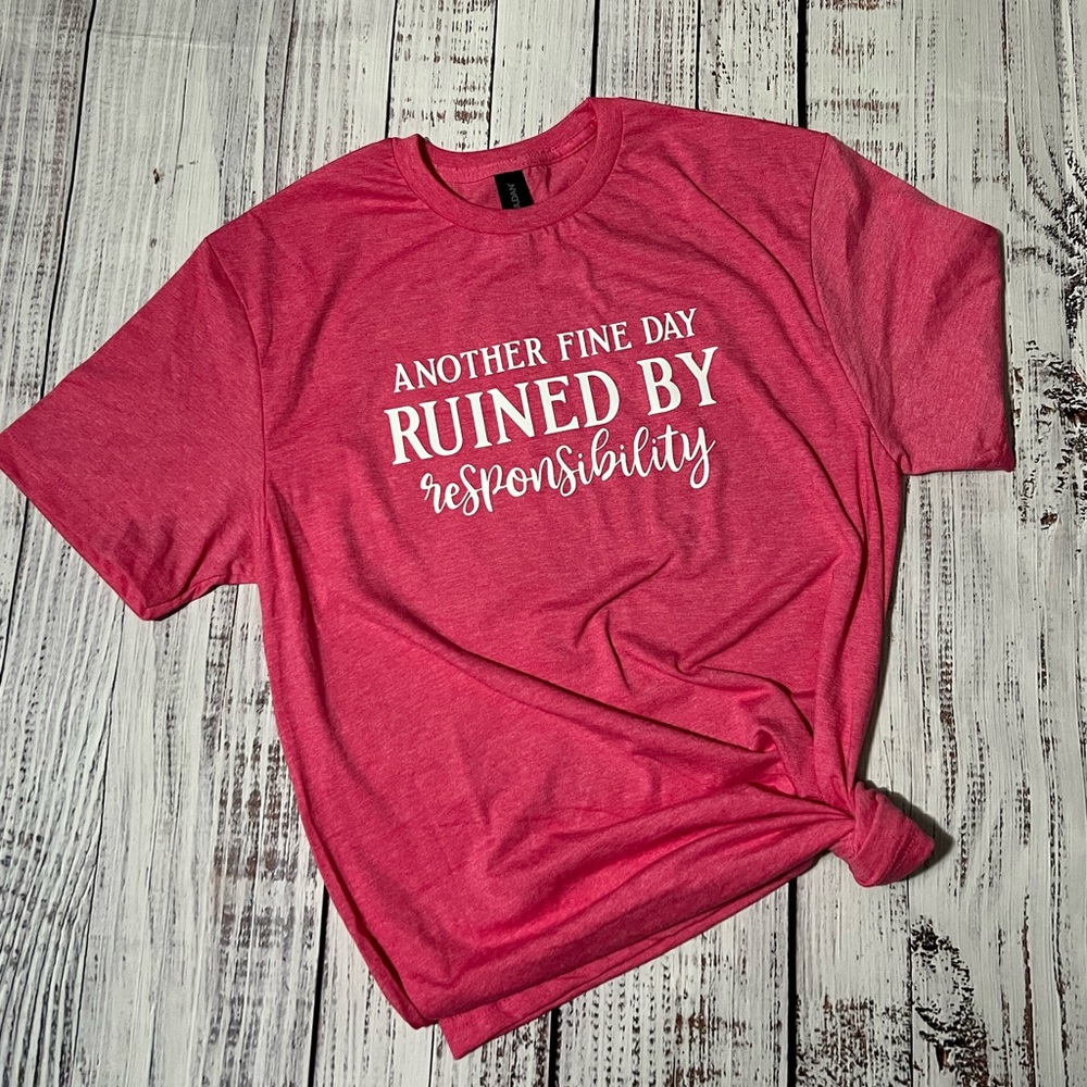 Another Fine Day Ruined by Responsibility, Gildan T-Shirt, Med, Pink
